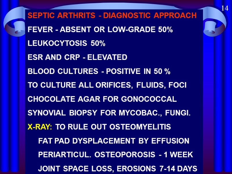 SEPTIC ARTHRITS - DIAGNOSTIC APPROACH FEVER - ABSENT OR LOW-GRADE 50% LEUKOCYTOSIS 50% ESR